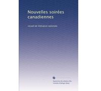 Nouvelles soirées canadiennes: recueil de littérature nationale.: Volume 4
