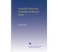 Nouvelles Suivies des Fantaisies du Dériseur Sensé