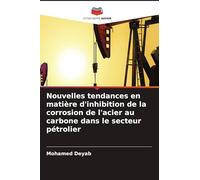 Nouvelles tendances en matière d'inhibition de la corrosion de l'acier au carbone dans le secteur pétrolier