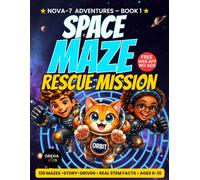 NOVA-7 Space Maze Rescue Mission: 120 Circular Mazes, STEM Space Facts & Story Adventure for Kids Ages 6-10 | Book 1 (NOVA-7 Adventures)