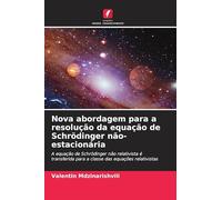 Nova abordagem para a resolução da equação de Schrödinger não-estacionária: A equação de Schrödinger não relativista é transferida para a classe das equações relativistas