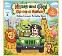 Nova And Gigi Go On A Safari Colouring And Activity Book For Children Ages 4+: 80 Big, Bold Easy To Colour Images, Activities And Fun Facts