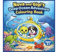 Nova and Gigi's Deep Ocean Adventure Colouring Book For Children Ages 4+: 55 Big And Bold Easy To Colour Sea Animals