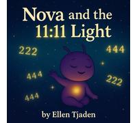 Nova and the 11:11 Light: a Nova the Purple Alien story about understanding the universe, frequency and synchronicity (Nova the Purple Alien Children’s Series)