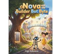 Nova and the Builder Bot Byte (Epic Kids Adventures)