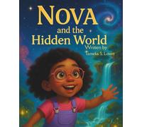 Nova and the Hidden World: A magical bedtime adventure about imagination, bravery, and believing in yourself,