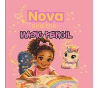 Nova and the Magic Pencil: A Magical Story About Creativity, Confidence, and Believing in Yourself (Nova’s School Adventures)