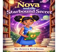 Nova and the Starbound Secret: A journey beyond imaginations - Book 1 of Nova series (Nova’s Magical Adventure Series)