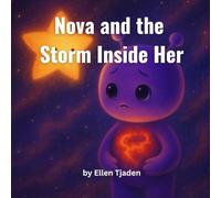 Nova and the Storm Inside Her: Calming Your Inner Storm (Nova the Purple Alien Children’s Series)