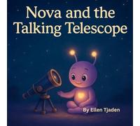 Nova and the Talking Telescope: A Nova Story about the Power of Kindness (Nova the Purple Alien Children’s Series)