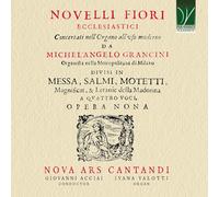 NOVA ARS CANTANDI / ACCIAI, GIOVANNI - MICHEL ANGELO GRANCINI: NOVELLI FIORI ECCLESIASTICI OPERA IX, 1643