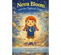 Nova Bloom and the Spiral Day: A Story About Big Feelings, Spiral Days, and Finding Your Way Back