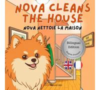 Nova Cleans The House: A Bilingual Children's Book in English and French (Nova the Pomeranian Series) (Nova the Pomeranian: Life Skills At Home (Bilingual: English and French))
