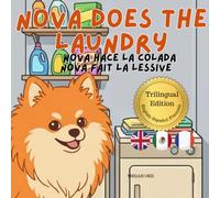 Nova Does The Laundry: A Trilingual Children's Book in English, Spanish, and French (Nova the Pomeranian Series) (Nova the Pomeranian: Life Skills At Home)