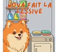 Nova fait la lessive: Un livre pour enfants sur les compétences de la vie quotidienne en Français (Nova the Pomeranian Series) (Nova le Poméranien: Compétences de vie à la maison (Français))