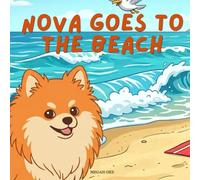 Nova Goes To The Beach: An Outdoor Adventure Children's Book in English (Nova the Pomeranian Series) (Nova the Pomeranian: Outdoor Adventures (English))