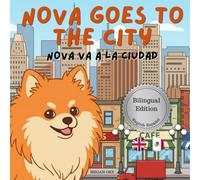 Nova Goes To The City: A Bilingual Children's Book in English and Spanish (Nova the Pomeranian Series) (Nova The Pomeranian: Outdoor Adventures (Bilingual: English and Spanish))