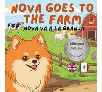 Nova Goes To The Farm: A Bilingual Children's Book in English and Spanish (Nova the Pomeranian Series) (Nova The Pomeranian: Outdoor Adventures (Bilingual: English and Spanish))