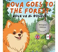 Nova Goes To The Forest: A Bilingual Children's Book in English and Spanish (Nova the Pomeranian Series) (Nova The Pomeranian: Outdoor Adventures (Bilingual: English and Spanish))