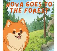 Nova Goes To The Forest: An Outdoor Adventure Children's Book in English (Nova the Pomeranian Series) (Nova the Pomeranian: Outdoor Adventures (English))