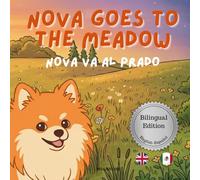 Nova Goes To The Meadow: A Bilingual Children's Book in English and Spanish (Nova the Pomeranian Series) (Nova The Pomeranian: Outdoor Adventures (Bilingual: English and Spanish))
