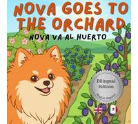 Nova Goes To The Orchard: A Bilingual Children's Book in English and Spanish (Nova the Pomeranian Series) (Nova The Pomeranian: Outdoor Adventures (Bilingual: English and Spanish))