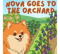 Nova Goes To The Orchard: An Outdoor Adventure Children's Book in English (Nova the Pomeranian Series) (Nova the Pomeranian: Outdoor Adventures (English))