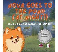 Nova Goes To The Pond (At Night!): A Bilingual Children's Book in English and Spanish (Nova the Pomeranian Series) (Nova The Pomeranian: Outdoor Adventures (Bilingual: English and Spanish))