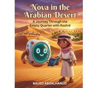 Nova in the Arabian Desert: A Journey Through the Empty Quarter with Rashid: A STEM Adventure About Desert Science, Nature, and Friendship for Kids Ages 5-8 (Nova STEM Adventures)