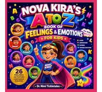 Nova Kira's A to Z Book of Feelings and Emotions For Kids: Mindfulness Activities, and Coping Skills for Kids