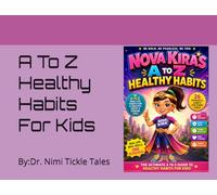 NOVA KIRA'S A TO Z HEALTHY HABITS FOR KIDS: For 3-6 Year Old Kids. Be Bold Be Fearless Be You