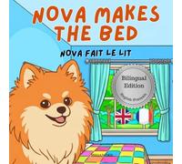 Nova Makes The Bed: A Bilingual Children's Book in English and French (Nova the Pomeranian Series) (Nova the Pomeranian: Life Skills At Home (Bilingual: English and French))