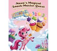 Nova’s Magical Snack-Master Quest: A Math Adventure Workbook for Kids Ages 4-8: Kindergarten to 1st Grade Learning with Addition, Subtraction, clock ... Fractions (Including Unicorn Coloring Pages)