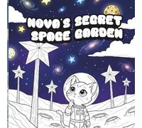 Nova’s Secret Space Garden: A Magical Space Coloring Book for Kids - Journey Through a Cosmic Galaxy of Flowers, Planets, and Cute Astronaut Pets.