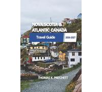 NOVA SCOTIA & ATLANTIC CANADA: with New Brunswick, Prince Edward Island, and Newfoundland Travel Guide