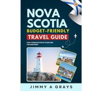 Nova Scotia Budget-friendly Travel Guide: Cost -Conscious Ways to explore the Maritimes