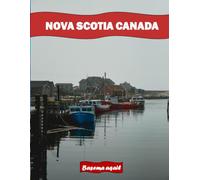 NOVA SCOTIA CANADA: A Premium Visual Journey for Travel and Photography Lovers