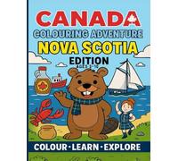 Nova Scotia Colouring Adventure: Colour • Learn • Explore (Canada Colouring Adventure Children’s Series)