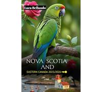 Nova Scotia & Eastern Canada 2025/2026: Halifax, Cape Breton Island with Maps, Images, Insider Tips & QR Codes for Every Travel Style