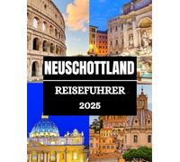 Nova Scotia Reiseführer 2025: Entdecken Sie Nova Scotia 2025: Von Halifax bis Cape Breton - Der ultimative Reiseführer für Ausflüge in die Natur, ... (Haris Lang’s Global Destinations)