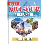 Nova Scotia Reiseführer 2025: Ihre Expertentipps, detaillierten Reiserouten und Insider-Einblicke für ein unvergessliches Abenteuer