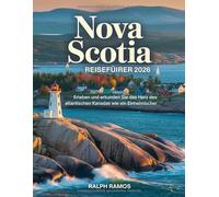 NOVA SCOTIA REISEFÜHRER 2026: Erleben und erkunden Sie das Herz des atlantischen Kanadas wie ein Einheimischer