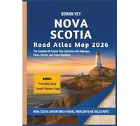 NOVA SCOTIA Road Atlas Map 2026: The Complete 18-County Map Collection with Highways, Parks, Ferries, and Travel Highlights