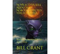 NOVA SCOTIA SEES ALIEN CRAFT: NOBODY EXPECTED THIS TO HAPPEN: NEVER BEFORE HAS ANYONE SEEN THESE (science fiction comedy)