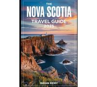 NOVA SCOTIA TRAVEL GUIDE 2025 (2025 WORLD TRAVEL GUIDE COLLECTION)