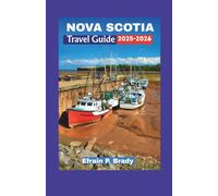 NOVA SCOTIA TRAVEL GUIDE 2025-2026: Best Places to Visit Road Trip Planner Vacation Itinerary Maps and Top Things to Do in Canada
