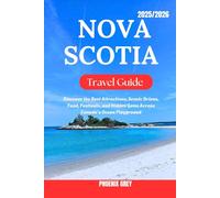 Nova Scotia Travel Guide 2025-2026: Discover the Best Attractions, Scenic Drives, Food, Festivals, and Hidden Gems Across Canada’s Ocean Playground