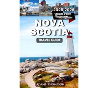 Nova Scotia Travel Guide 2025-2026: Explore Coastal Beauty, Charming Villages, and Historic Sites of Nova Scotia