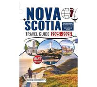 Nova Scotia Travel Guide 2025-2026: Explore Rugged Shorelines, Whale-Watching Hotspots, and Historic Fortresses through Curated Itineraries, Local Secrets, and Must-See Attractions