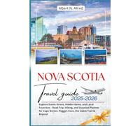 Nova Scotia Travel Guide 2025-2026: Explore Scenic Drives, Hidden Gems, and Local Favorites - Road Trip, Hiking, and Vacation Planner for Cape Breton, ... (Newly Updated 2025-2026 Travel Guides)